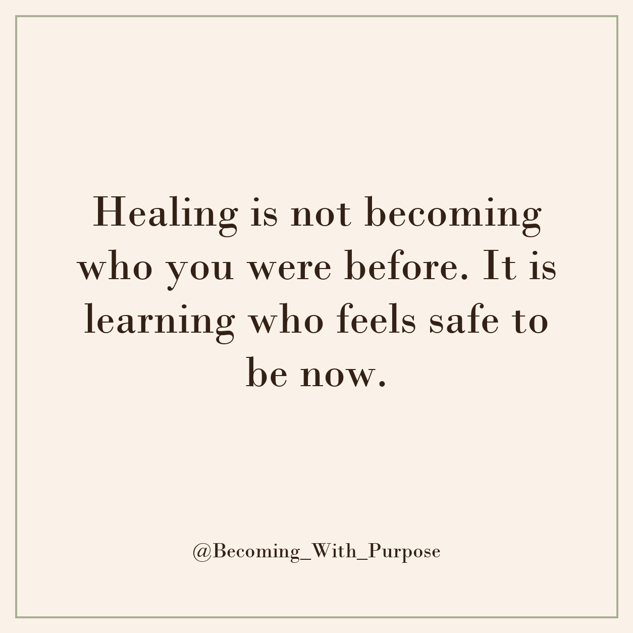 Healing is not becoming who you were before; it is learning who feels safe to be now