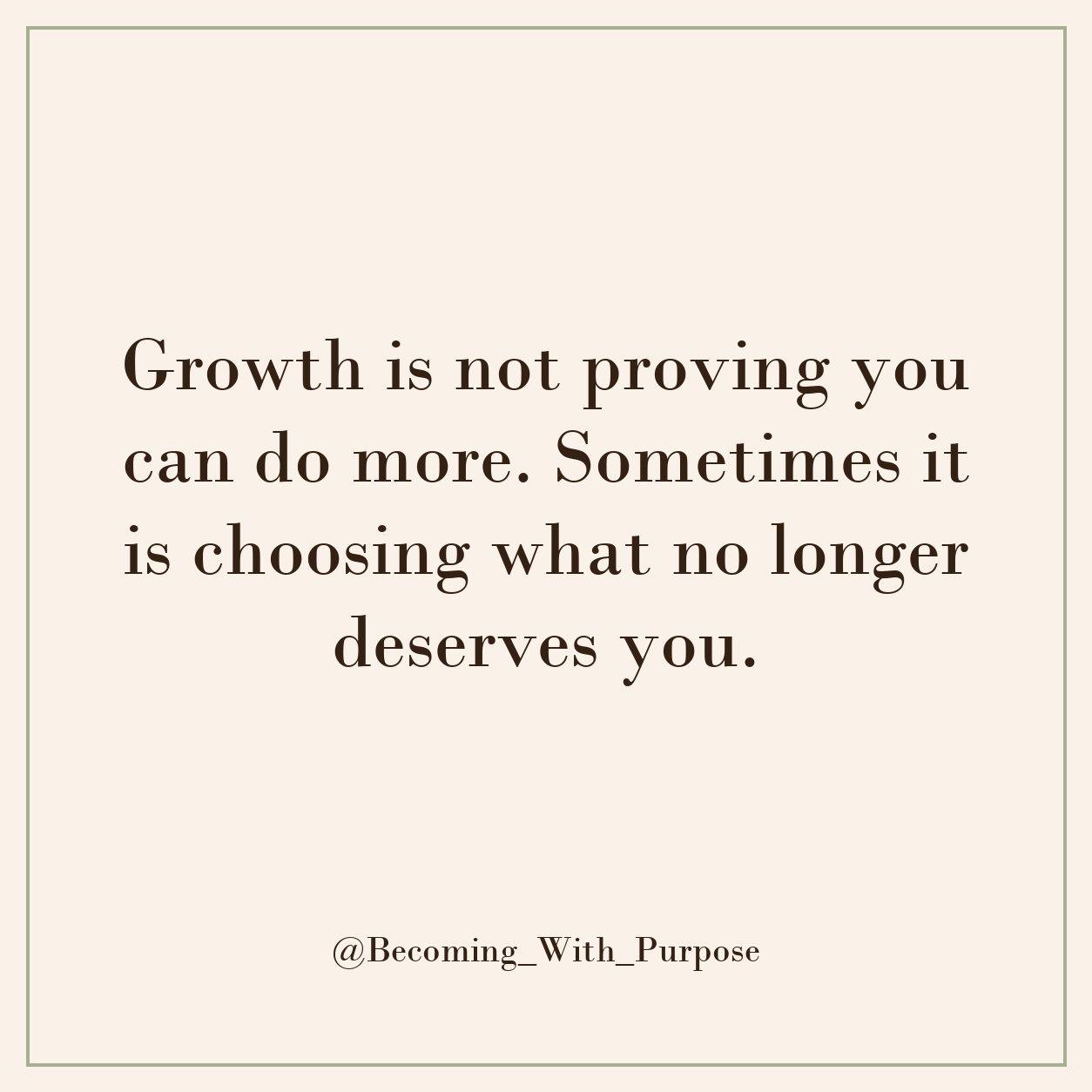 Growth can mean choosing what no longer deserves your energy