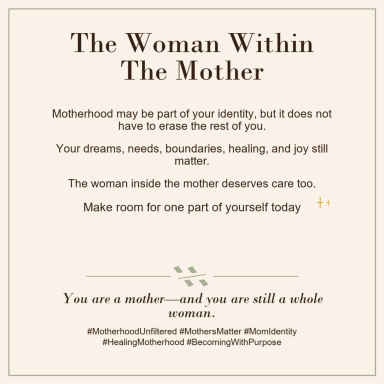 Motherhood is part of your identity, and the woman within the mother deserves care too