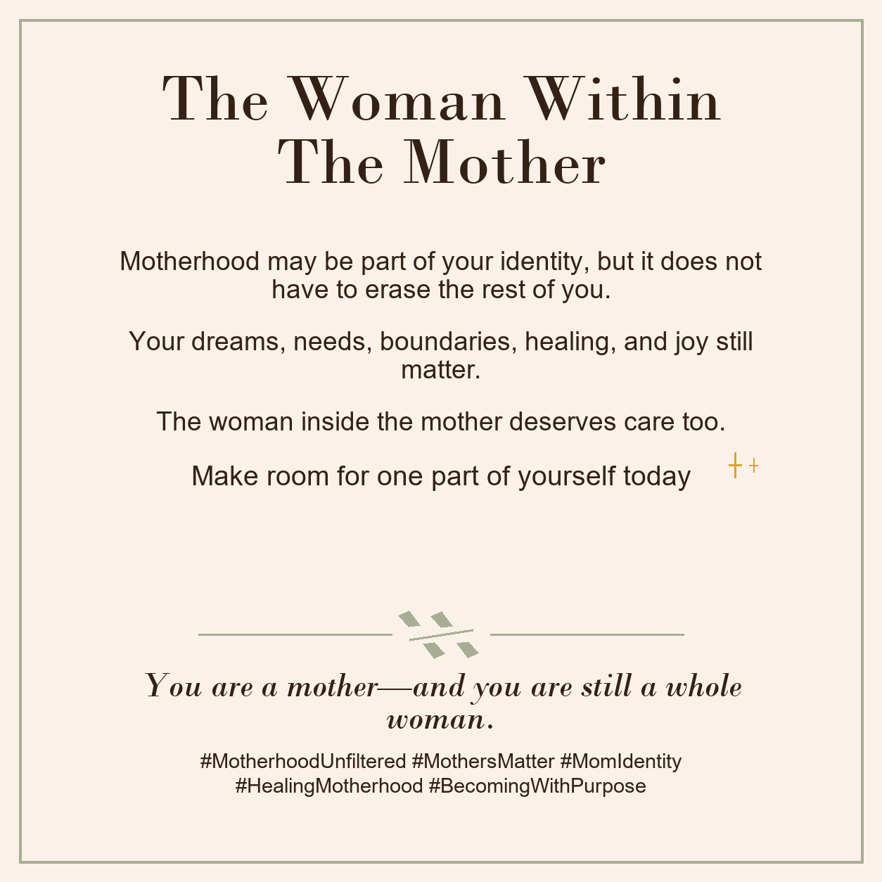 Motherhood is part of your identity, and the woman within the mother deserves care too