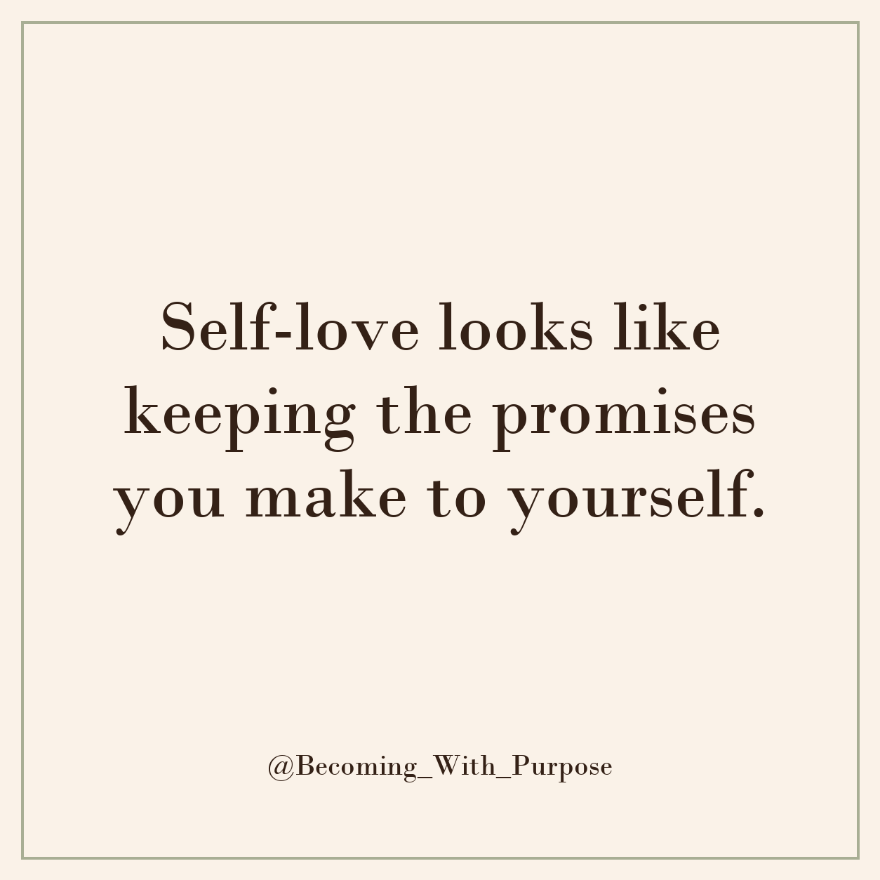 Self-love looks like keeping the promises you make to yourself