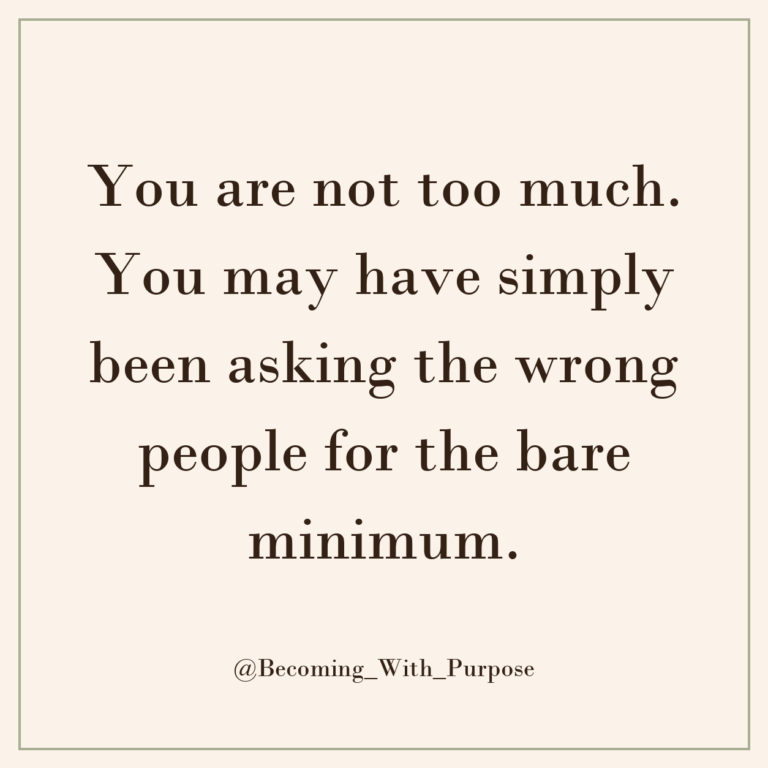You Are Not Too Much for Having Reasonable Needs — Becoming With Purpose