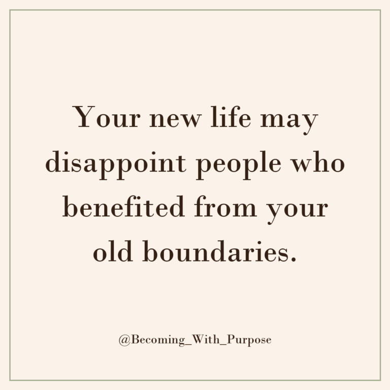 When Your New Life Disappoints People Who Preferred Your Old Boundaries — Becoming With Purpose