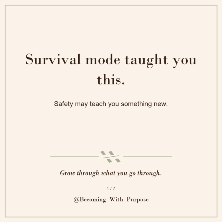 What Survival Mode Taught You—and What Safety Can Teach Next — Becoming With Purpose
